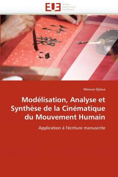 Modélisation analyse et synthèse de la cinématique du mouvement humain
