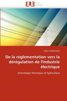 De la réglementation vers la dérégulation de l''industrie électrique