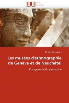 Les musées d''ethnographie de genève et de neuchâtel