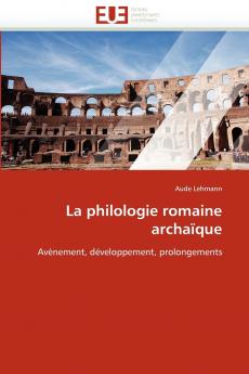 La philologie romaine archaïque