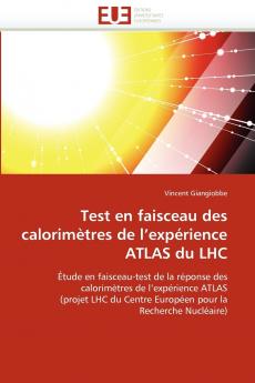Test en faisceau des calorimètres de l''expérience atlas du lhc