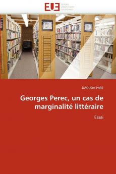 Georges perec un cas de marginalité littéraire