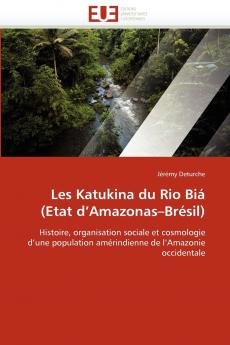 Les katukina du rio biá (etat d''amazonas brésil)