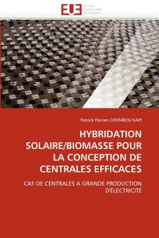 Hybridation solaire/biomasse pour la conception de centrales efficaces