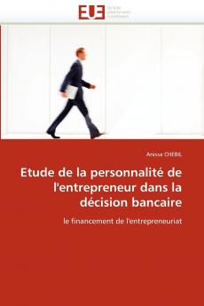 Etude de la personnalité de l''entrepreneur dans la décision bancaire