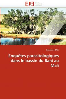 Enquêtes parasitologiques dans le bassin du bani au mali
