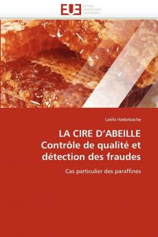 La cire d''abeille contrôle de qualité et détection des fraudes