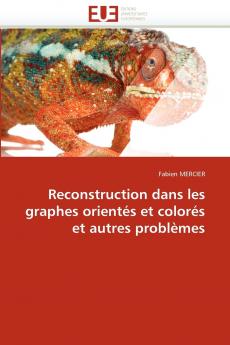 Reconstruction dans les graphes orientés et colorés et autres problèmes