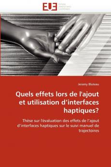 Quels effets lors de l''ajout et utilisation d''interfaces haptiques?