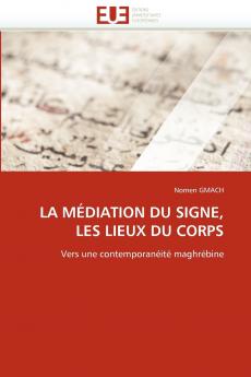 La médiation du signe les lieux du corps