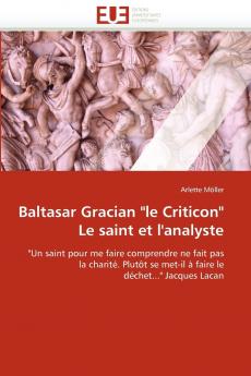 Baltasar gracian le criticon le saint et l''analyste