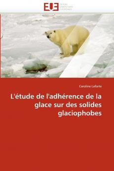 L''étude de l''adhérence de la glace sur des solides glaciophobes