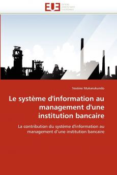 Le système d''information au management d''une institution bancaire