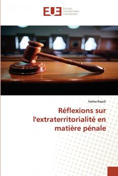 Réflexions sur l'extraterritorialité en matière pénale