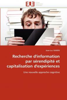 Recherche d'information par sérendipité et capitalisation d'expériences
