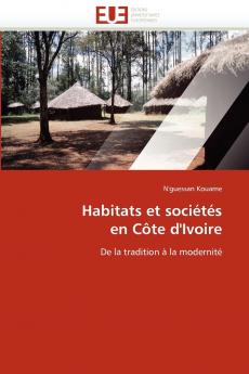 Habitats et sociétés en côte d''ivoire