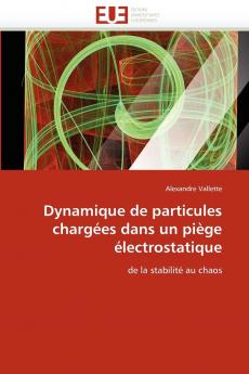 Dynamique de particules chargées dans un piège électrostatique