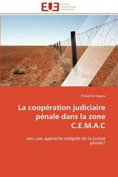 La coopération judiciaire pénale dans la zone c.e.m.a.c