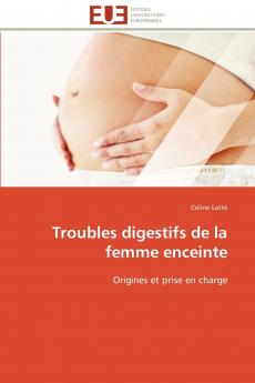 Troubles digestifs de la femme enceinte