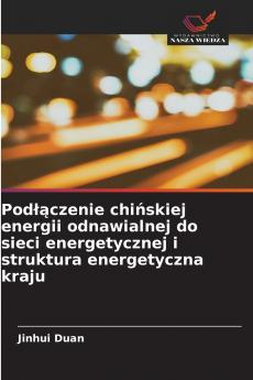 Podłączenie chińskiej energii odnawialnej do sieci energetycznej i struktura energetyczna kraju