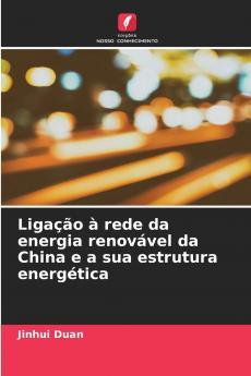 Ligação à rede da energia renovável da China e a sua estrutura energética