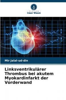 Linksventrikulärer Thrombus bei akutem Myokardinfarkt der Vorderwand