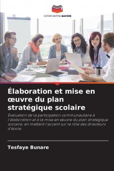 Élaboration et mise en œuvre du plan stratégique scolaire