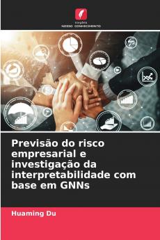 Previsão do risco empresarial e investigação da interpretabilidade com base em GNNs