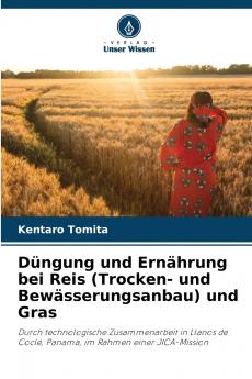 Düngung und Ernährung bei Reis (Trocken- und Bewässerungsanbau) und Gras