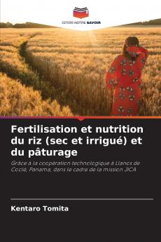 Fertilisation et nutrition du riz (sec et irrigué) et du pâturage