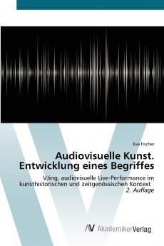 Audiovisuelle Kunst. Entwicklung eines Begriffes