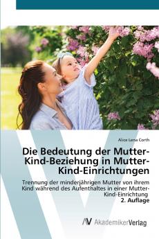 Die Bedeutung der Mutter-Kind-Beziehung in Mutter-Kind-Einrichtungen