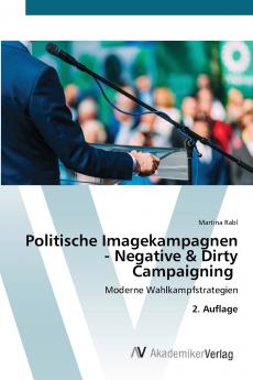 Politische Imagekampagnen - Negative & Dirty Campaigning