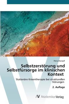 Selbstzerstörung und Selbstfürsorge im klinischen Kontext