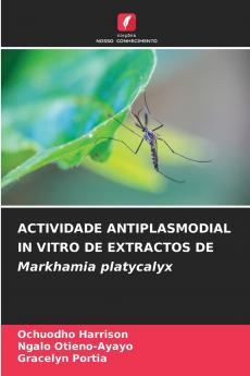 ACTIVIDADE ANTIPLASMODIAL IN VITRO DE EXTRACTOS DE Markhamia platycalyx