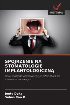 SPOJRZENIE NA STOMATOLOGIĘ IMPLANTOLOGICZNĄ