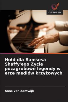 Hołd dla Ramsesa Shaffy'ego Życie pozagrobowe legendy w erze mediów krzyżowych