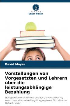 Vorstellungen von Vorgesetzten und Lehrern über die leistungsabhängige Bezahlung