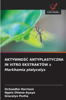 AKTYWNOŚĆ ANTYPLASTYCZNA IN VITRO EKSTRAKTÓW z Markhamia platycalyx