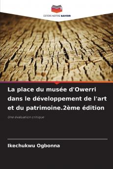 La place du musée d'Owerri dans le développement de l'art et du patrimoine.2ème édition
