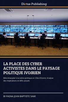 LA PLACE DES CYBER ACTIVISTES DANS LE PAYSAGE POLITIQUE IVOIRIEN