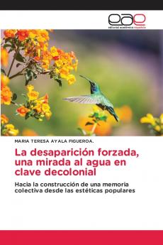 La desaparición forzada una mirada al agua en clave decolonial