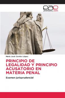 PRINCIPIO DE LEGALIDAD Y PRINCIPIO ACUSATORIO EN MATERIA PENAL