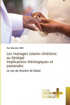 Les mariages islamo-chrétiens au Sénégal Implications théologiques et pastorales