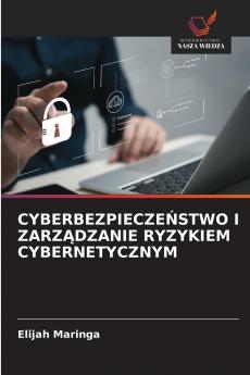 CYBERBEZPIECZEŃSTWO I ZARZĄDZANIE RYZYKIEM CYBERNETYCZNYM