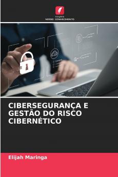 CIBERSEGURANÇA E GESTÃO DO RISCO CIBERNÉTICO