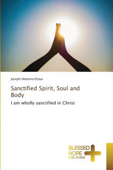 Sanctified Spirit Soul and Body