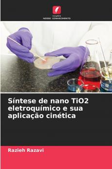 Síntese de nano TiO2 eletroquímico e sua aplicação cinética