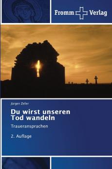 Du wirst unseren Tod wandeln