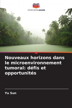 Nouveaux horizons dans le microenvironnement tumoral